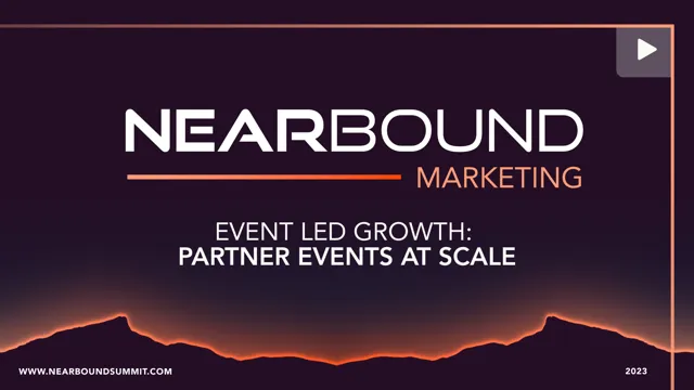 Session seven. Event Led Growth: Partner Events at Scale by Justin Zimmerman