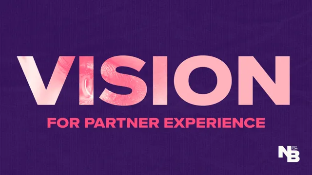 The Partner Experience Weekly: You Need a Vision for Partner Experience
