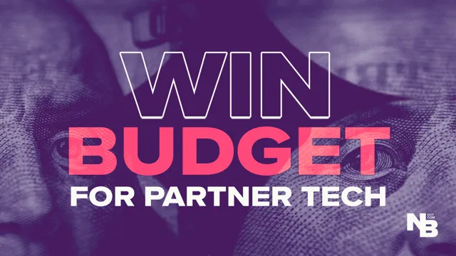 How To Win Budget For Partner Tech