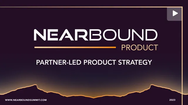 Session four. Partner Led Product Strategy by Bryan Williams and Ben Wright