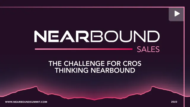 Session one. The Challenge for CROs Thinking Nearbound by Mark Roberge and Jill Rowley
