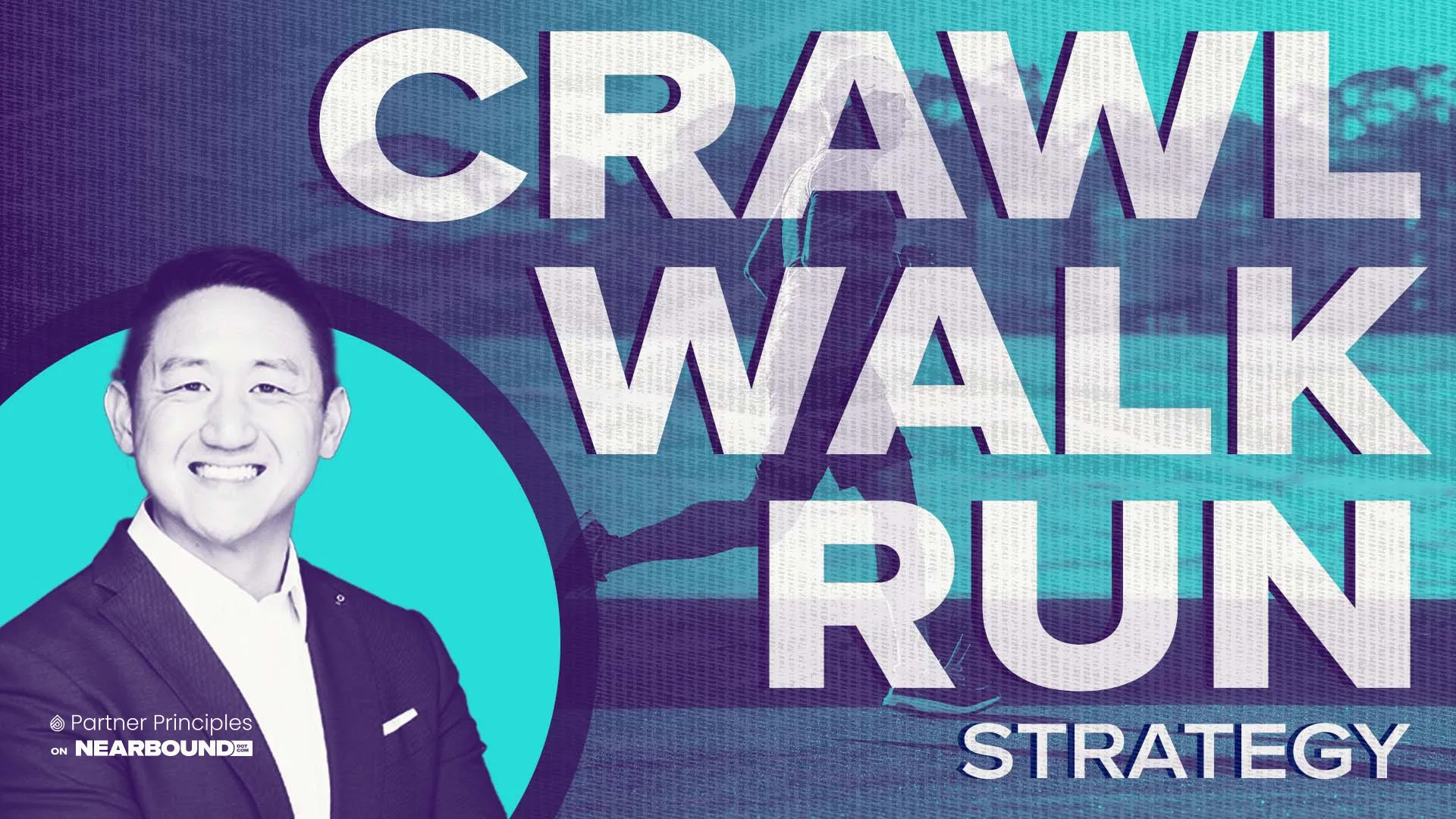 The Crawl, Walk, Run Strategy