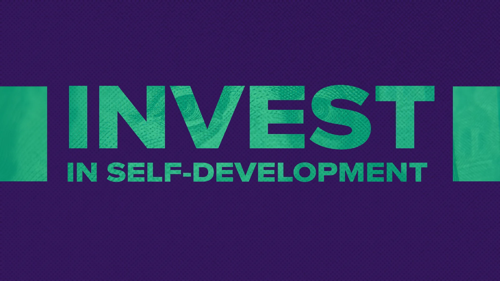 An Investment in Self-Development Pays the Highest Dividends