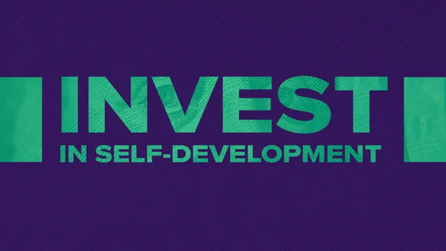 An Investment in Self-Development Pays the Highest Dividends