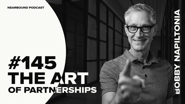 Nearbound Podcast #145 - From the Vault:The Art of Channel Partnerships with Bobby Napiltonia