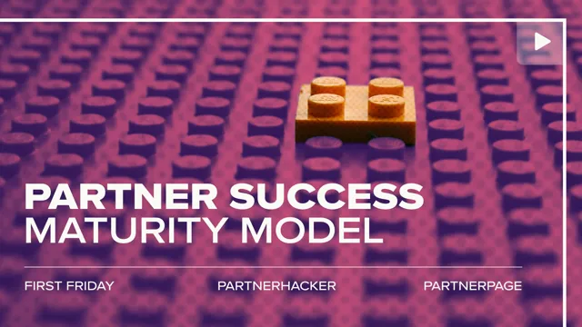 First Friday: Partner Success Maturity Model