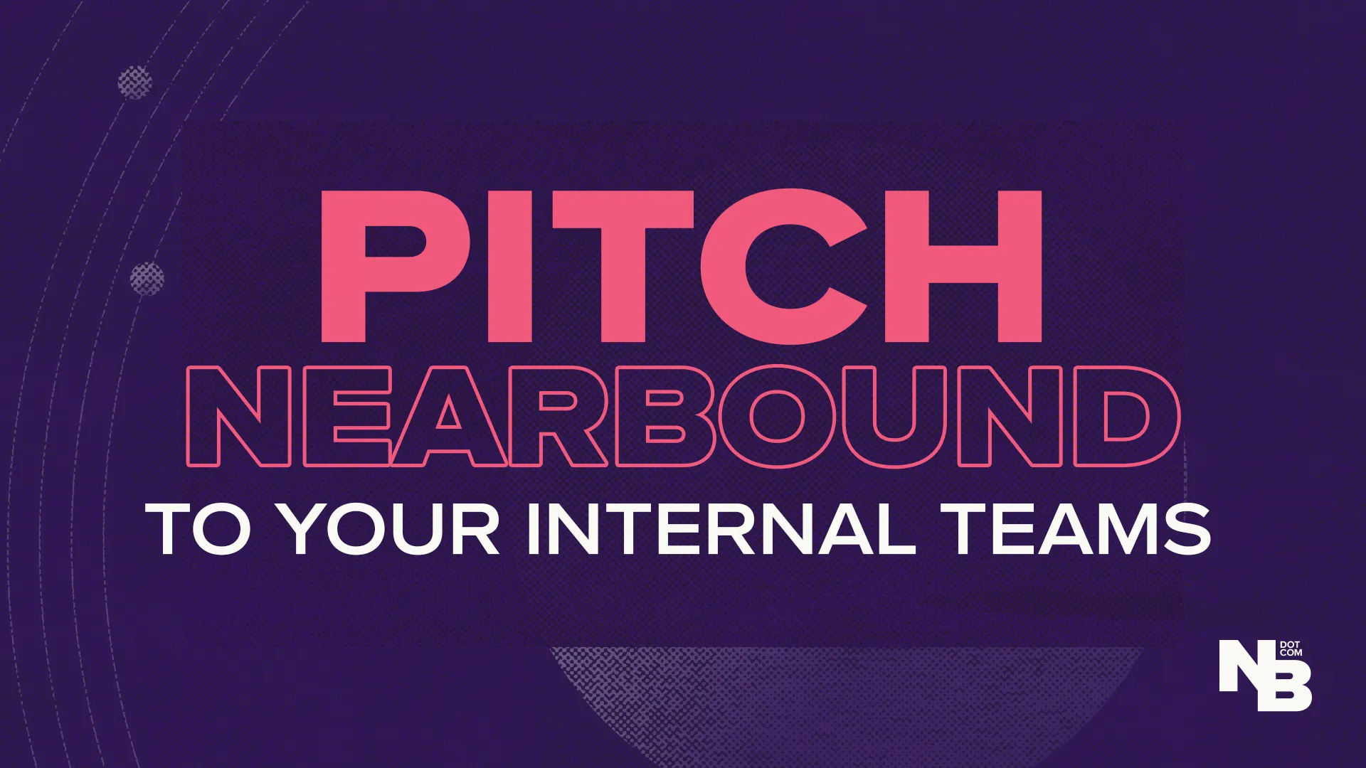 Preparing for your nearbound pitch