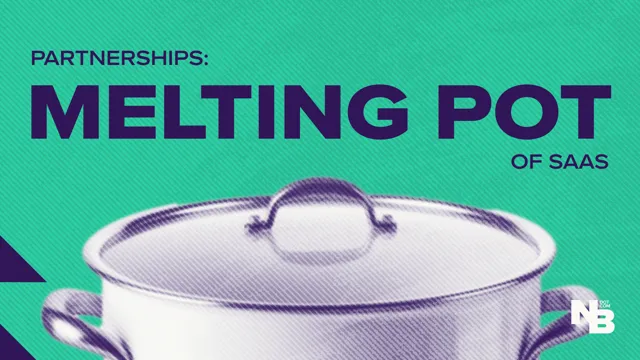 The Melting Pot of SaaS: Partnerships
