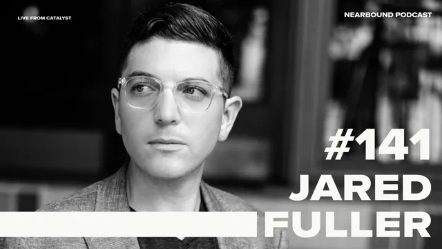 Nearbound Podcast #141 - Unleashing the Nearbound Mindset - Jared Fuller