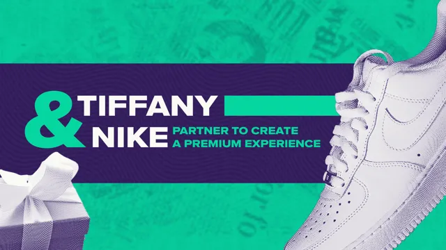 Tiffany and Nike Partner to Create a Premium Experience