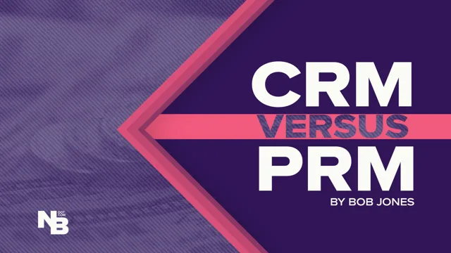 The CRM vs. PRM Debate: Focus on the Task, Not the Tech