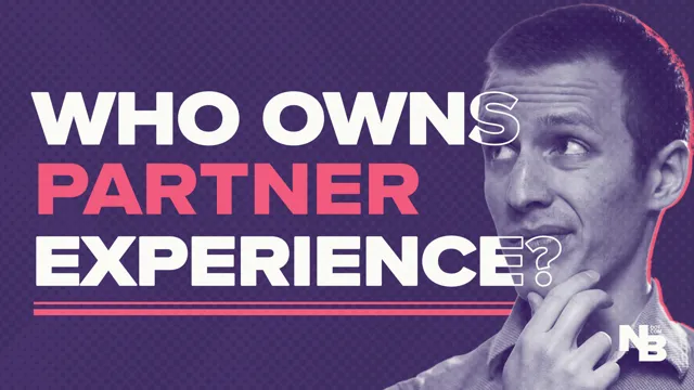 The Partner Experience Weekly: Who Owns Partner Experience?