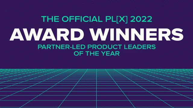 The Official 2022 PL[X] Award Winners for Partner Led Product Leaders of the Year!