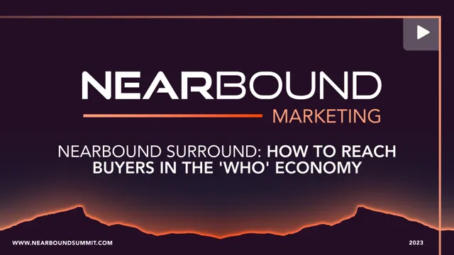 Session two. Nearbound Surround: How to Reach Buyers in the 'Who' Economy by Isaac Morehouse