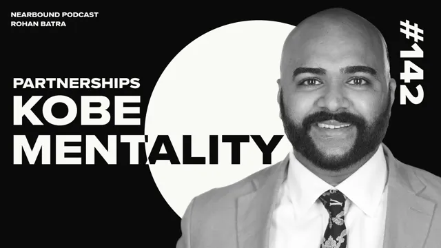 Nearbound Podcast #142 - The Kobe Bryant Approach to Partnerships: A Conversation with Rohan Batra