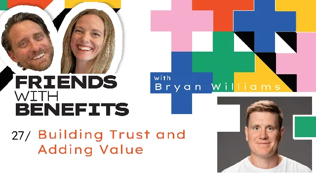 Friends with Benefits #27 - Building Trust and Adding Value in Partnership Programs - Bryan Williams