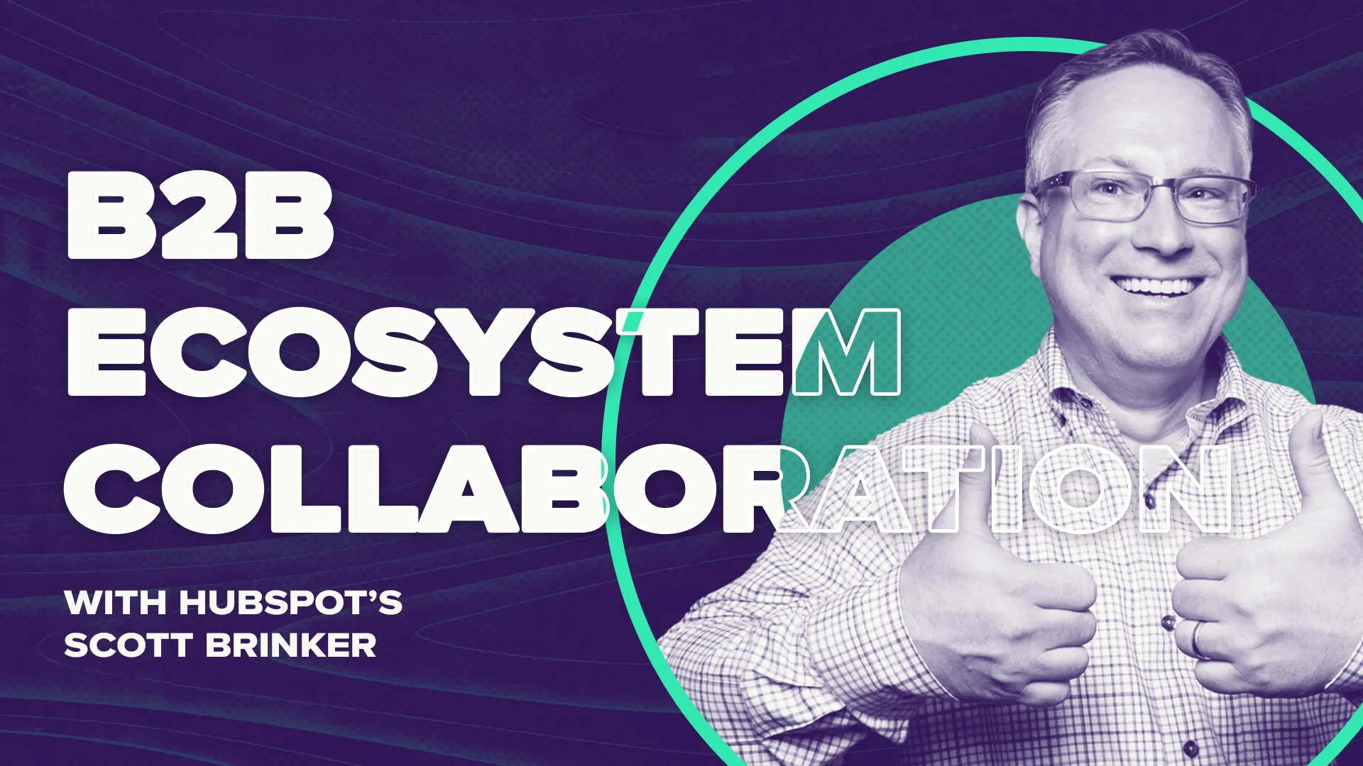 B2B Ecosystem Collaboration with Hubspot's Scott Brinker