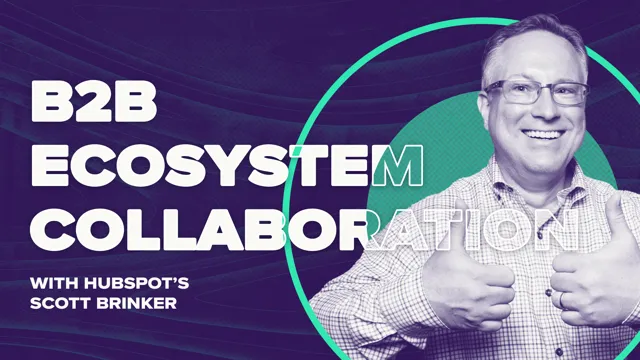 B2B Ecosystem Collaboration with Hubspot's Scott Brinker